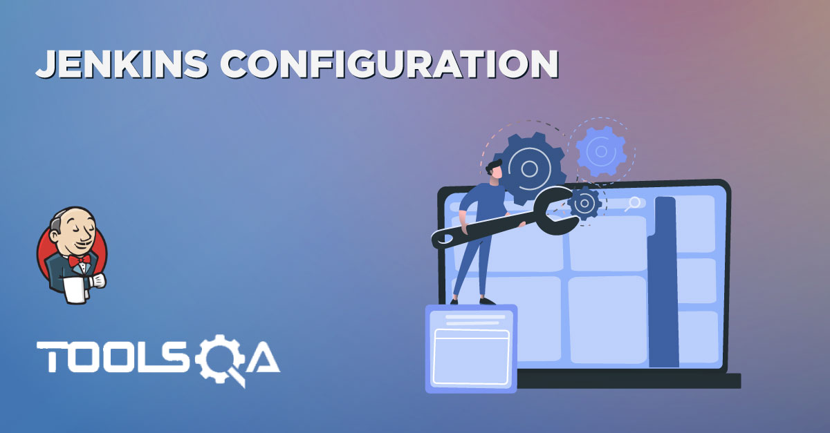 Jenkins Configuration - How to manage it and configure Global Settings?